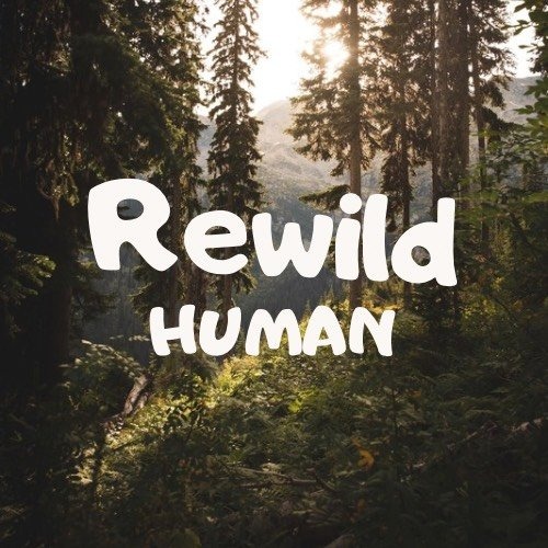 Rewild Human